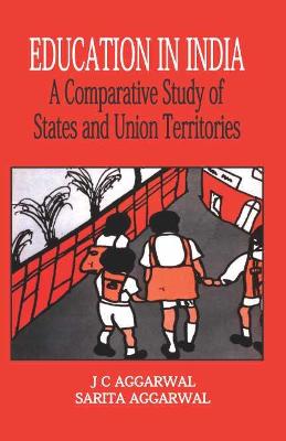 Education in India: A Comparative Study of States and Union Territories - Aggarwal, J. C.