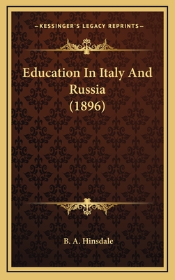 Education in Italy and Russia (1896) - Hinsdale, B A