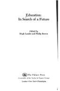 Education: In Search of a Future - Lauder, Hugh (Editor), and Brown, Phillip (Editor)