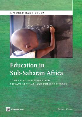 Education in Sub-Saharan Africa: Comparing Faith-inspired, Private Secular, and Public Schools - Wodon, Quentin