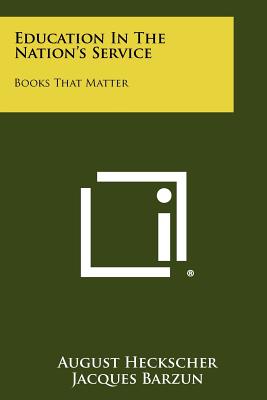 Education in the Nation's Service: Books That Matter - Heckscher, August (Introduction by)