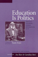 Education Is Politics: Critical Teaching Across Differences, K-12 a Tribute to the Life and Work of Paulo Freire