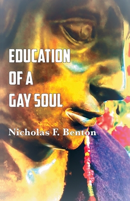 Education of a Gay Soul - Benton, Nicholas F