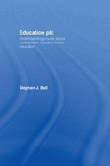 Education plc: Understanding Private Sector Participation in Public Sector Education