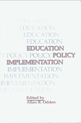 Education Policy Implementation - Odden, Allan R (Editor)