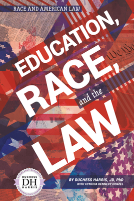 Education, Race, and the Law - Jd Duchess Harris Phd, and Henzel, Cynthia Kennedy