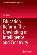 Education Reform: The Unwinding of Intelligence and Creativity