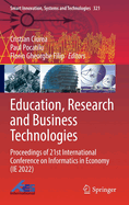 Education, Research and Business Technologies: Proceedings of 21st International Conference on Informatics in Economy (IE 2022)