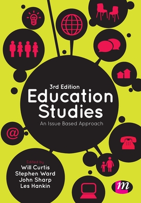 Education Studies: An Issue Based Approach - Curtis, Will (Editor), and Ward, Stephen (Editor), and Sharp, John (Editor)