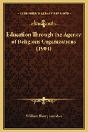 Education Through the Agency of Religious Organizations (1904)