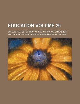 Education Volume 26 - Mowry, William Augustus