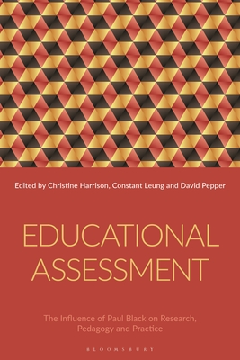 Educational Assessment: The Influence of Paul Black on Research, Pedagogy and Practice - Harrison, Christine (Editor), and Leung, Constant (Editor), and Pepper, David (Editor)