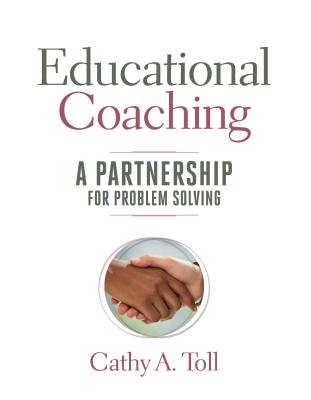 Educational Coaching: A Partnership for Problem Solving - Toll, Cathy A