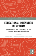 Educational Innovation in Vietnam: Opportunities and Challenges of the Fourth Industrial Revolution