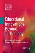 Educational Innovations Beyond Technology: Nurturing Leadership and Establishing Learning Organizations