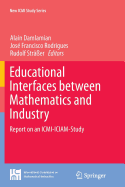Educational Interfaces Between Mathematics and Industry: Report on an ICMI-Iciam-Study