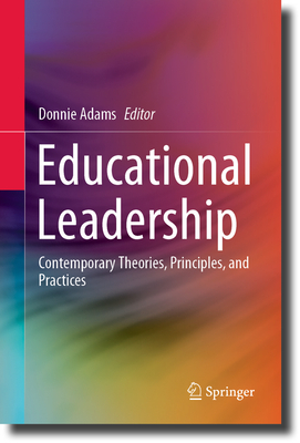 Educational Leadership: Contemporary Theories, Principles, and Practices - Adams, Donnie (Editor)