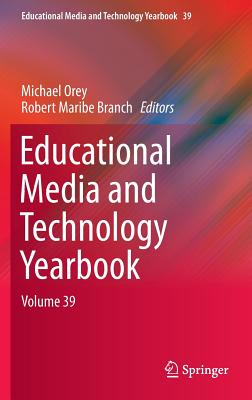 Educational Media and Technology Yearbook: Volume 39 - Orey, Michael (Editor), and Branch, Robert Maribe (Editor)