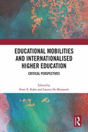 Educational Mobilities and Internationalised Higher Education: Critical Perspectives