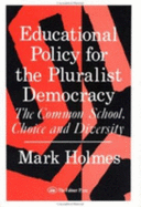 Educational Policy for the Pluralist Democracy: The Common School, Choice & Diversity