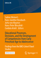 Educational Processes, Decisions, and the Development of Competencies from Early Preschool Age to Adolescence: Findings from the BiKS Cohort Panel Studies