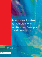 Educational Provision for Children with Autism and Asperger Syndrome: Meeting Their Needs