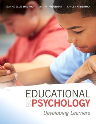 Educational Psychology: Developing Learners with Mylab Education with Enhanced Pearson Etext, Loose-Leaf Version -- Access Card Package - Ormrod, Jeanne Ellis, and Anderman, Eric M, and Anderman, Lynley H