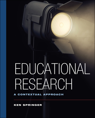 Educational Research: A Contextual Approach - Springer, Ken, Dr., PhD