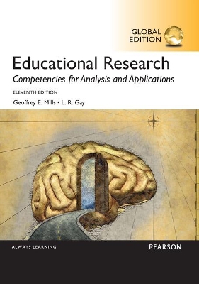 Educational Research: Competencies for Analysis and Applications, Global Edition - Mills, Geoffrey, and Gay, L.
