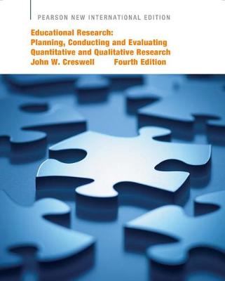 Educational Research: Pearson New International Edition: Planning, Conducting, and Evaluating Quantitative and Qualitative Research - Creswell, John