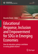 Educational Response, Inclusion and Empowerment for SDGs in Emerging Economies: How do education systems contribute to raising global citizens?
