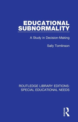 Educational Subnormality: A Study in Decision-Making - Tomlinson, Sally