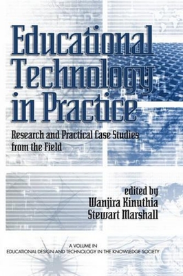 Educational Technology in Practice: Research and Practical Case Studies from the Field - Marshall, Stewart (Editor), and Kinuthia, Wanjira (Editor)