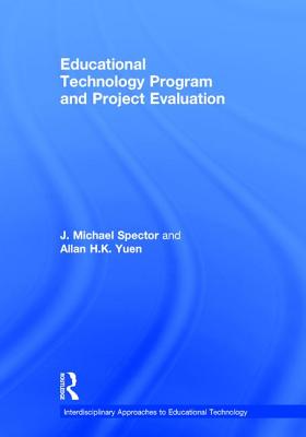 Educational Technology Program and Project Evaluation - Spector, J. Michael, and Yuen, Allan H.K.