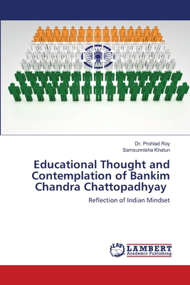 Educational Thought and Contemplation of Bankim Chandra Chattopadhyay - Roy, Prohlad, Dr., and Khatun, Samsunnisha