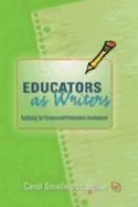 Educators as Writers: Publishing for Personal and Professional Development - Smallwood, Carol (Editor)