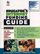 Educator's Internet Funding Guide: With CD-ROM - Classroom Connect, and Bauer, David G