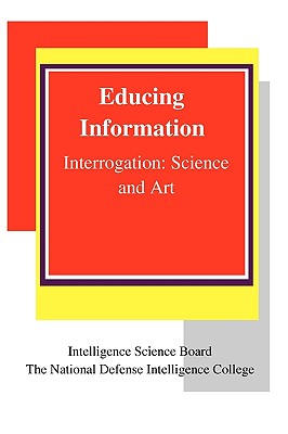 Educing Information: Interrogation Science And Art - Fein, Robert A, and Otis, Pauletta, and Wahlquist, John