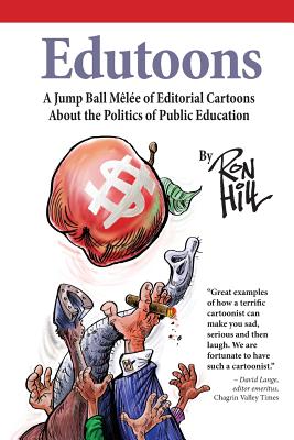 Edutoons: A Jumpball Melee of Editorial Cartoons About the Politics of Public Education - Hill, Ron, and Schillig, Chris (Foreword by)