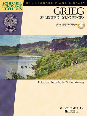 Edvard Grieg - Selected Lyric Pieces: Piano with Online Audio - Grieg, Edvard (Composer), and Westney, William (Editor)