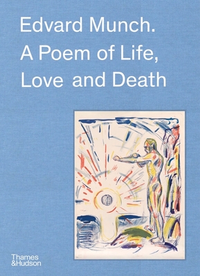 Edvard Munch: A Poem of Life, Love and Death - Berman, Patricia G., and Bernardi, Claire, and Ustvedt, ystein