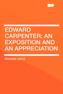 Edward Carpenter; An Exposition and an Appreciation