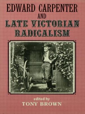 Edward Carpenter and Late Victorian Radicalism - Brown, Tony (Editor), and Corns, Thomas N (Editor)