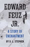 Edward Feuz Jr.: A Story of Enchantment