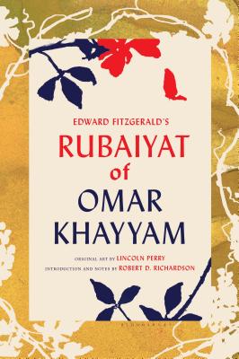 Edward Fitzgerald's Rubaiyat of Omar Khayyam: With Paintings by Lincoln Perry and an Introduction and Notes by Robert D. Richardson - Khayyam, Omar, and Richardson, Robert D (Introduction by), and Fitzgerald, Edward (Translated by)