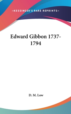Edward Gibbon 1737-1794 - Low, D M