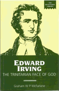 Edward Irving: The Trinitarian Face of God