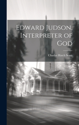 Edward Judson, Interpreter of God - Sears, Charles Hatch