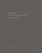 Edward Ruscha: Catalogue Raisonne of the Paintings: Volume Six: 1998-2003