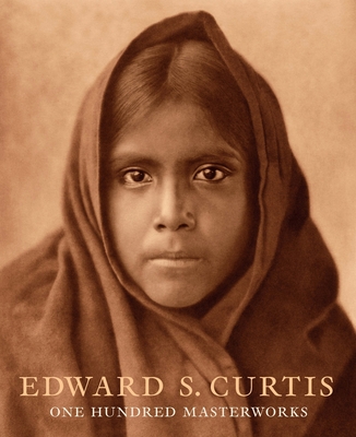 Edward S. Curtis: One Hundred Masterworks - Cardozo, Christopher, and Coleman, A D (Contributions by), and Jolly, Eric (Contributions by)